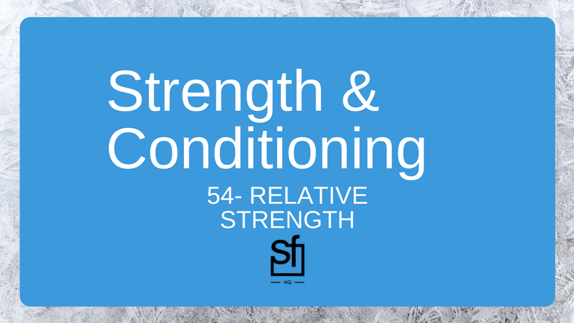 Strength & Conditioning 54 - Relative Strength
